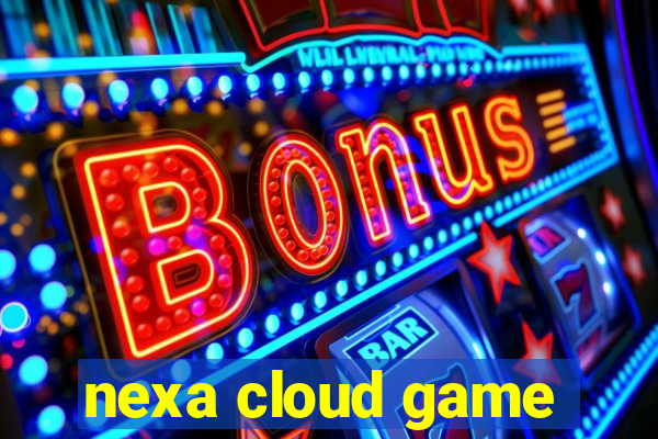 nexa cloud game